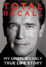 Book notes: “Total Recall” by Arnold Schwarzenegger