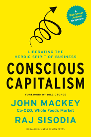 Book Notes and Main Takeaways: “Conscious Capitalism” by John Mackey and Raj Sisodia