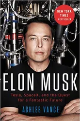 Book notes and lessons learnt: “Elon Musk Biography” by Ashlee Vance