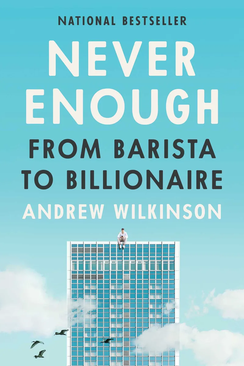 Book highlights: “Never Enough” by Andrew Wilkinson
